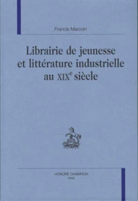 Littérature de jeunesse et littérature industrielle au XIXe siècle