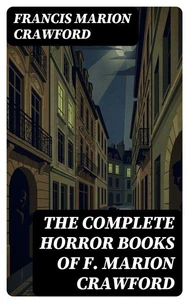 The Complete Horror Books of F. Marion Crawford