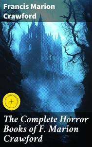 The Complete Horror Books of F. Marion Crawford