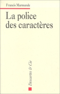 Francis Marmande - La Police Des Caracteres.