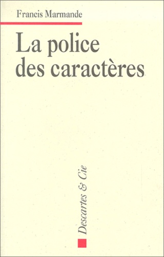 Francis Marmande - La Police Des Caracteres.