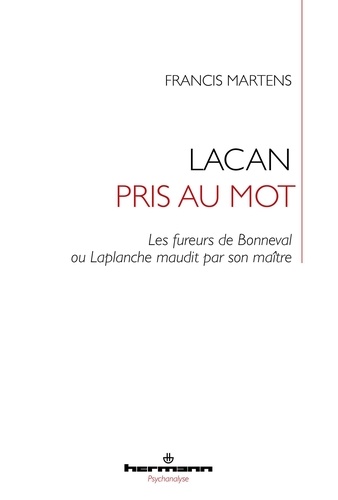 Francis Martens - Lacan pris au mot - Les fureurs de Bonneval ou Laplanche maudit par son maître.