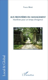 Francis Massé - Aux frontières du management - Manifeste pour un temps d'exigence.