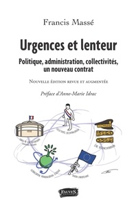 Francis Massé - Urgences et lenteur - Politique, administration, collectivités, un nouveau contrat.