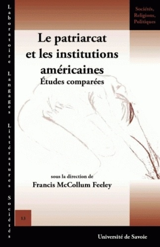 Francis McCollum Feeley - Le patriarcat et les institutions américaines - Etudes comparées, édition français-anglais.