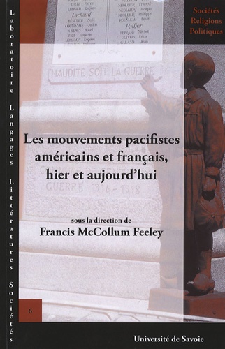 Francis McCollum Feeley et Ronald Creagh - Les mouvements pacifistes américains et français, hier et aujourd'hui - Actes du colloque des 5, 6 et 7 avril 2006 à l'Université de Savoie.
