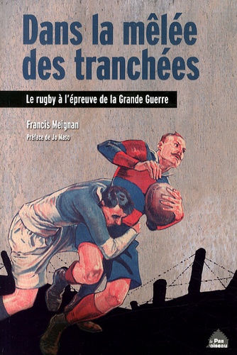 Francis Meignan - Dans la mélée des tranchées - Le rugby à l'épreuve de la Grande Guerre.