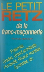 Francis Mercury - Le Petit Retz de la franc-maçonnerie.