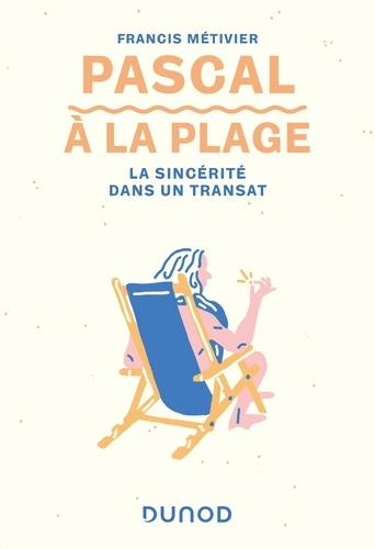 Francis Métivier - Pascal à la plage - La sincérité dans un transat.