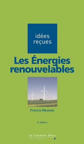 Les énergies renouvelables. idées reçues sur les énergies renouvelables