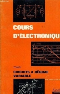 Francis Milsant - Cours D'Electronique. Tome 1.