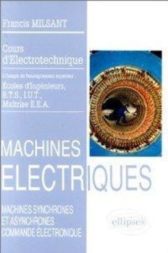 Francis Milsant - Electrotechnique - Tome 3, Machines électriques.