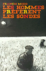 Francis Mizio - Les Hommes Preferent Les Sondes.