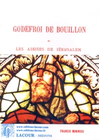 Godefroi de Bouillon et les Assises de Jérusalem