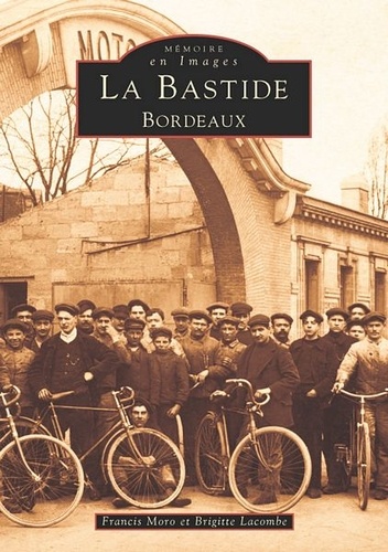 Francis Moro et Brigitte Lacombe - La Bastide - Bordeaux. Tome 1.
