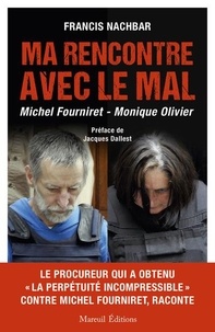 Francis Nachbar - Ma rencontre avec le mal - Michel Fourniret - Monique Olivier.