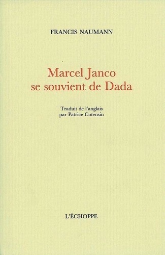 Francis Naumann - Marcel Janco se souvient de dada.