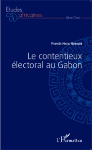 Francis Nkea Ndzigue - Le contentieux électoral au Gabon.