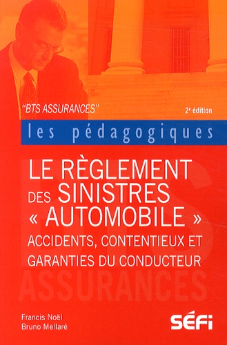 Francis Noël et Bruno Mellaré - Le règlement des sinistres "automobile" - BTS assurance.