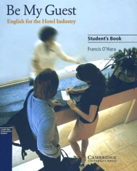 Be My Guest. English For The Hotel Industry, Student'S Book