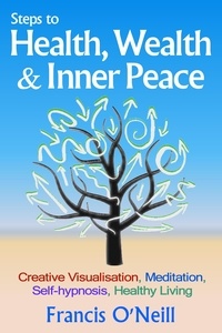  Francis O'Neill - Steps To Health, Wealth &amp; Inner Peace.