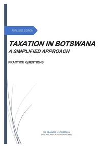 Taxation in Botswana: A simplified Approach - Practice Questions