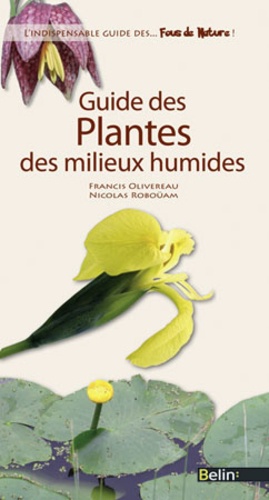 Francis Olivereau et Nicolas Robouam - Guide des plantes des milieux humides.