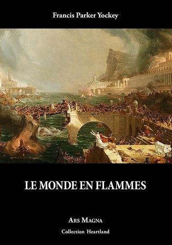 Francis Parker Yockey - Le monde en flammes.