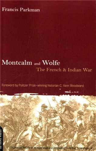 Francis Parkman - Montcalm and Wolfe - The French and Indian War.