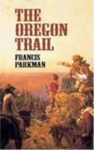 Francis Parkman - The Oregon Trail.