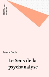 Francis Pasche - Le sens de la psychanalyse.
