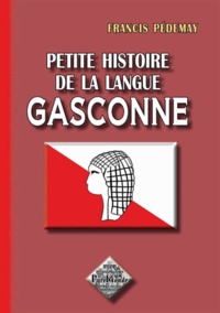 Francis Pedemay - Petite histoire de la langue gasconne.