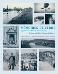 Francis Péroz - Mémoires de verre - Regards sur le Pays de Montbéliard, Belfort, le Ballon d'Alsace, les Vosges.