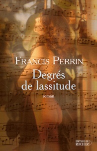 Francis Perrin - Degrés de lassitude - Divertimento en cinq mouvements.