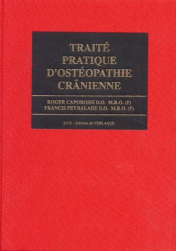 Francis Peyralade et Roger Caporossi - Traite Pratique D'Osteopathie Cranienne.