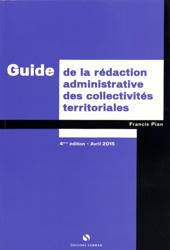 Francis Pian - Guide de la rédaction administrative des collectivités territoriales.
