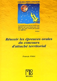 Francis Pian - Reussir Les Epreuves Orales Du Concours D'Attache Territorial.