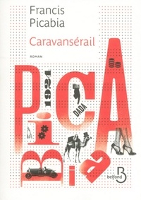 Francis Picabia - Caravanserail.