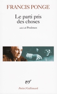 Francis Ponge - Le parti pris des choses - Précéde de Douze petits écrits et suivi de Proêmes.