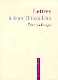 Francis Ponge - Lettres A Jean Thibaudeau.