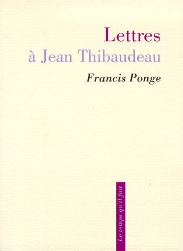 Francis Ponge - Lettres A Jean Thibaudeau.