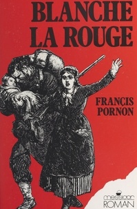 Francis Pornon - Blanche la rouge.