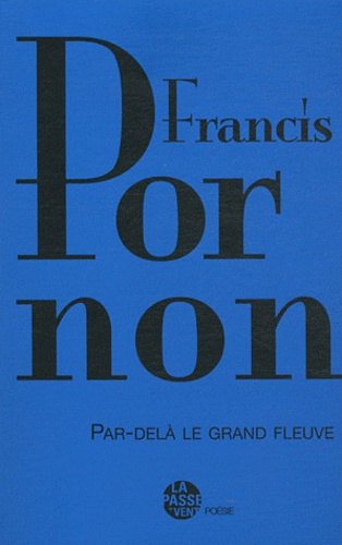 Francis Pornon - Par-delà le grand fleuve.