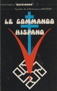 Francis Pottier (Quasimodo) et Marcel Bigeard - Le commando Hispano - Épisodes de la Résistance en Bigorre.