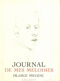 Francis Poulenc - Journal de mes mélodies.