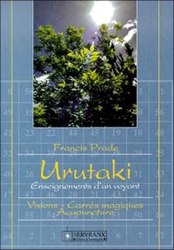 Francis Prade - Urutaki. Enseignements D'Un Voyant.