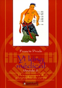 Francis Prade - Yi King Medical. Tome 2, Urutaki.