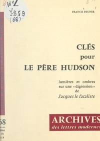 Francis Pruner et Michel J. Minard - Clés pour le Père Hudson - Lumières et ombres sur une digression de "Jacques le Fataliste".