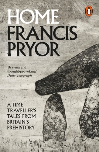 Francis Pryor - Home - A TimeTraveller's Tales from British Prehistory.
