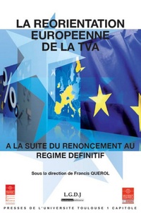 Francis Querol - La réorientation européenne de la TVA à la suite du renoncement au régime définitif.